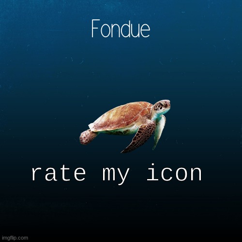 turtle template-Fondue | rate my icon | image tagged in turtle template-fondue | made w/ Imgflip meme maker