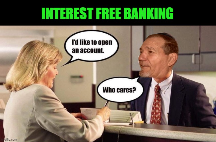 INTEREST FREE BANKING | made w/ Imgflip meme maker