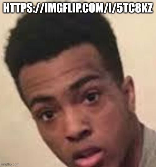 Surprised XXXTENTACION | HTTPS://IMGFLIP.COM/I/5TC8KZ | image tagged in surprised xxxtentacion | made w/ Imgflip meme maker