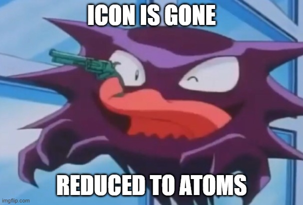 Haunter with a gun | ICON IS GONE; REDUCED TO ATOMS | image tagged in haunter with a gun | made w/ Imgflip meme maker