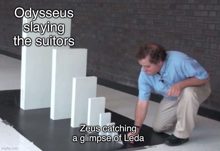 Zeus to Odysseus: it was ordained | Odysseus slaying the suitors; Zeus catching a glimpse of Leda | image tagged in domino effect,zeus,leda,swan,odysseus,homer | made w/ Imgflip meme maker