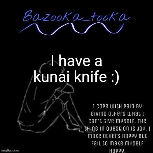 The sad comedian bazooka | I have a kunai knife :) | image tagged in the sad comedian bazooka | made w/ Imgflip meme maker