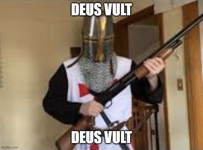 Crusader shotgun | DEUS VULT DEUS VULT | image tagged in crusader shotgun | made w/ Imgflip meme maker