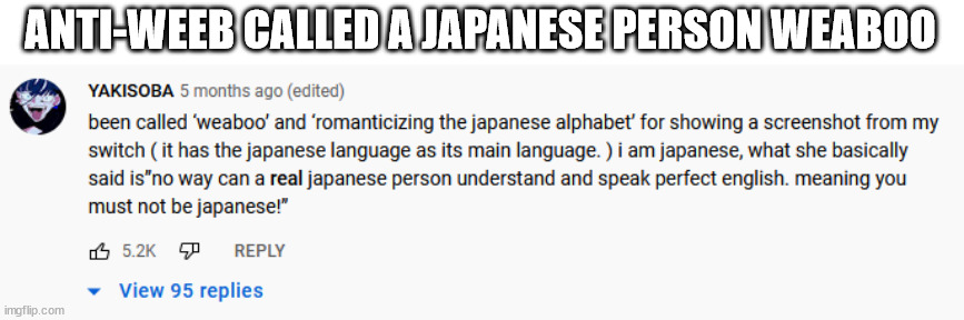 no offense to the AAA, I know some of you would never do that and respect the Japanese. | ANTI-WEEB CALLED A JAPANESE PERSON WEABOO | made w/ Imgflip meme maker