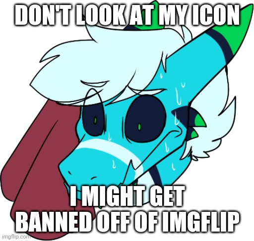 Retro sweating | DON'T LOOK AT MY ICON; I MIGHT GET BANNED OFF OF IMGFLIP | image tagged in retro sweating | made w/ Imgflip meme maker