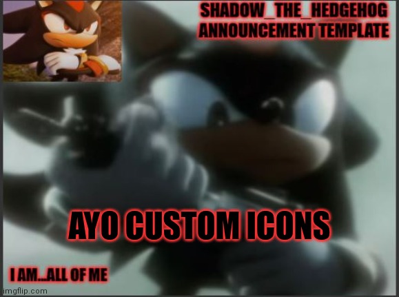 Mine is basically a cube version of the orange person icon | AYO CUSTOM ICONS | image tagged in shadow_the_hedgehog announcement template | made w/ Imgflip meme maker