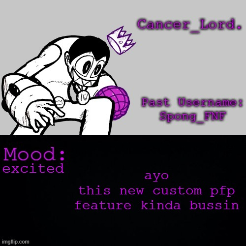 Cancer_Lord.'s Temp | ayo
this new custom pfp feature kinda bussin; excited | image tagged in cancer_lord 's temp | made w/ Imgflip meme maker