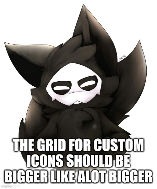 Puro <3 | THE GRID FOR CUSTOM ICONS SHOULD BE BIGGER LIKE ALOT BIGGER | image tagged in puro 3 | made w/ Imgflip meme maker