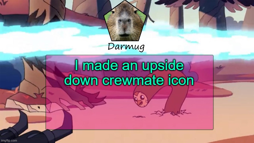 Darmug's announcement template | I made an upside down crewmate icon | image tagged in darmug's announcement template | made w/ Imgflip meme maker