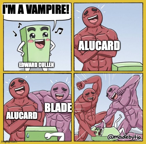 Am I right, or am I right? | I'M A VAMPIRE! ALUCARD; EDWARD CULLEN; BLADE; ALUCARD | image tagged in guy getting beat up,alucard,hellsing,blade,marvel,still a better love story than twilight | made w/ Imgflip meme maker