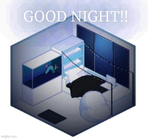 Nightt | GOOD NIGHT!! | image tagged in nightt | made w/ Imgflip meme maker