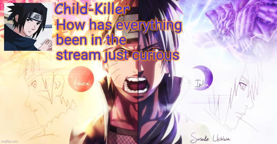 Millionth Temp Or Some Shit Idk | How has everything been in the stream just curious | image tagged in millionth temp or some shit idk | made w/ Imgflip meme maker