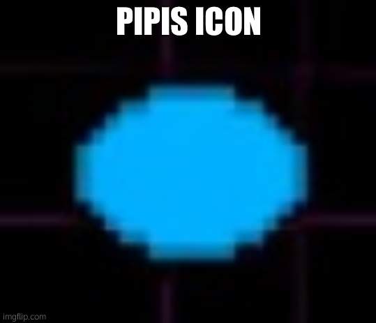 pipis | PIPIS ICON | image tagged in pipis | made w/ Imgflip meme maker