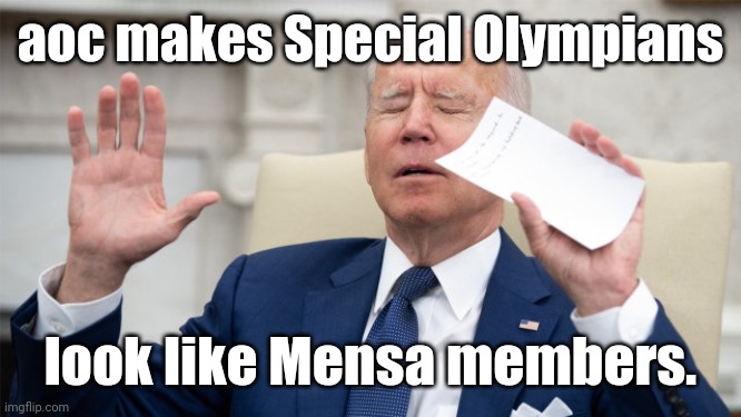 obiden calls upon the spirits | aoc makes Special Olympians look like Mensa members. | image tagged in obiden calls upon the spirits | made w/ Imgflip meme maker