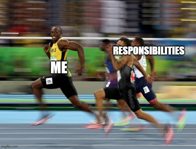 Karens run bad as a kid for the first time |  ME; RESPONSIBILITIES | image tagged in usain bolt running,memes | made w/ Imgflip meme maker