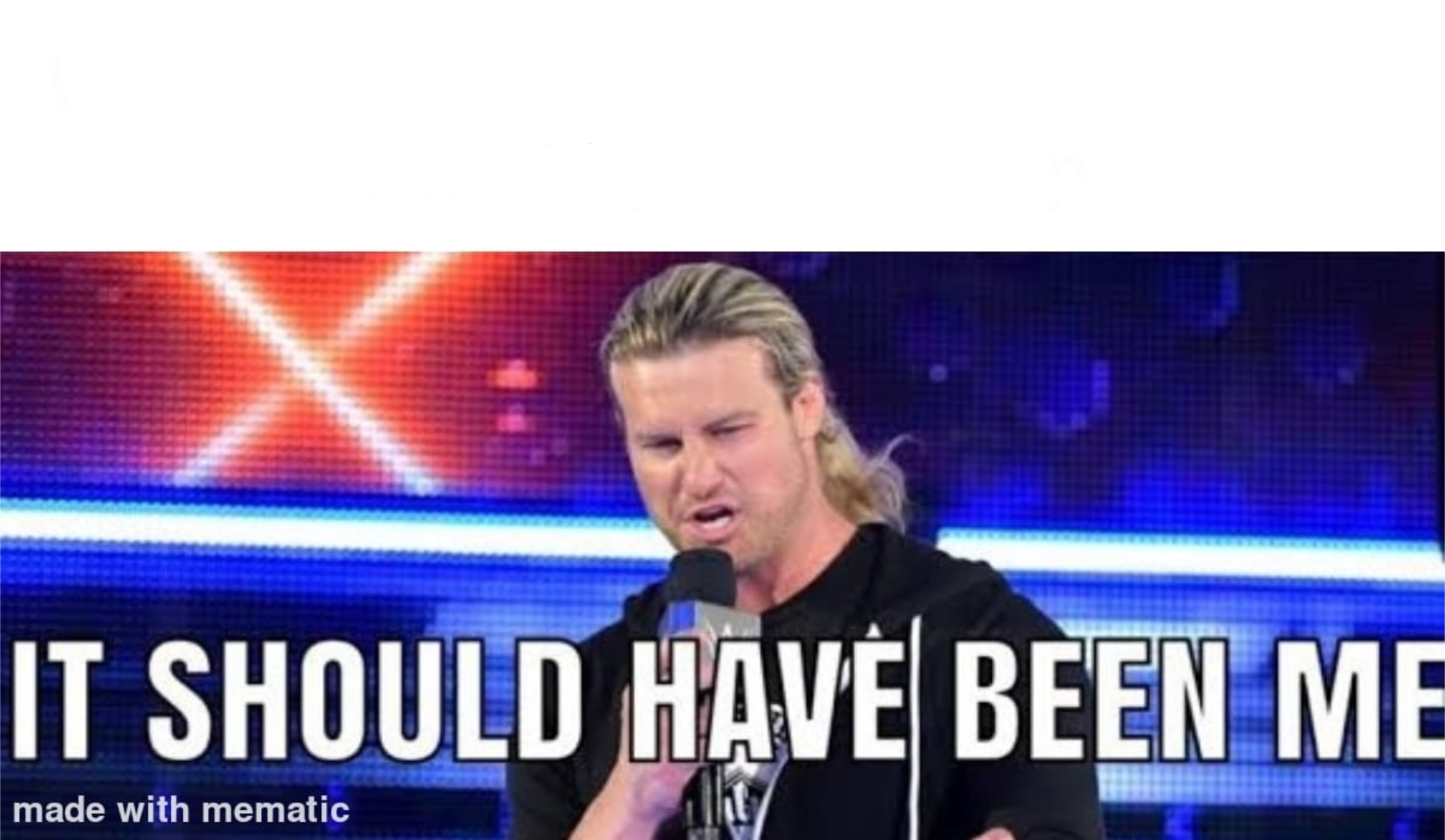 High Quality Dolph Ziggler it should have been me Blank Meme Template