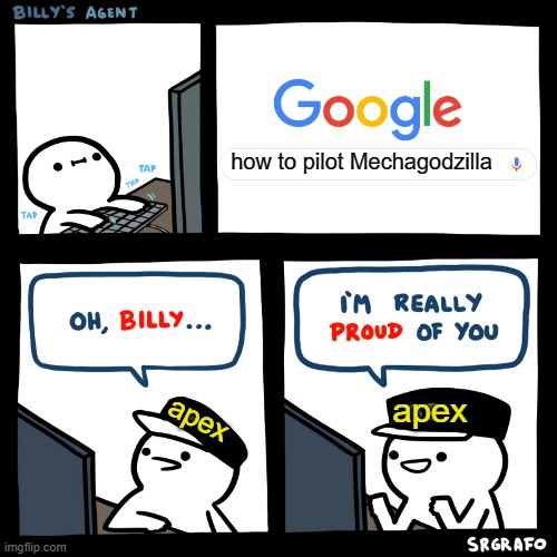 Oh, Billy |  how to pilot Mechagodzilla; apex; apex | image tagged in oh billy | made w/ Imgflip meme maker
