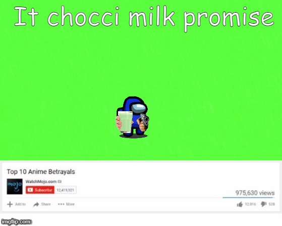 Top 10 Anime Betrayals | It chocci milk promise | image tagged in top 10 anime betrayals | made w/ Imgflip meme maker