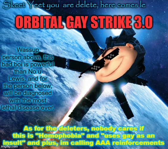 haha orbital gay strike go brrrrrrrrrrrrrrr | image tagged in orbital gay strike lvl 3 | made w/ Imgflip meme maker