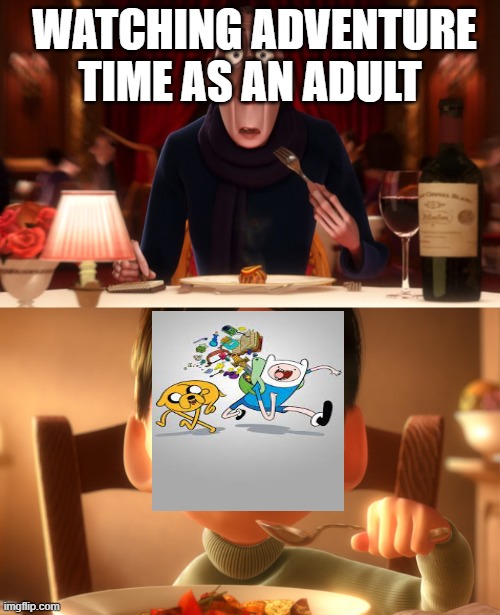 Nostalgia | WATCHING ADVENTURE TIME AS AN ADULT | image tagged in nostalgia | made w/ Imgflip meme maker