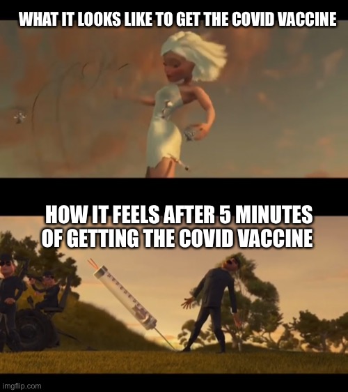 Monsters vs aliens meme | WHAT IT LOOKS LIKE TO GET THE COVID VACCINE; HOW IT FEELS AFTER 5 MINUTES OF GETTING THE COVID VACCINE | image tagged in memes | made w/ Imgflip meme maker