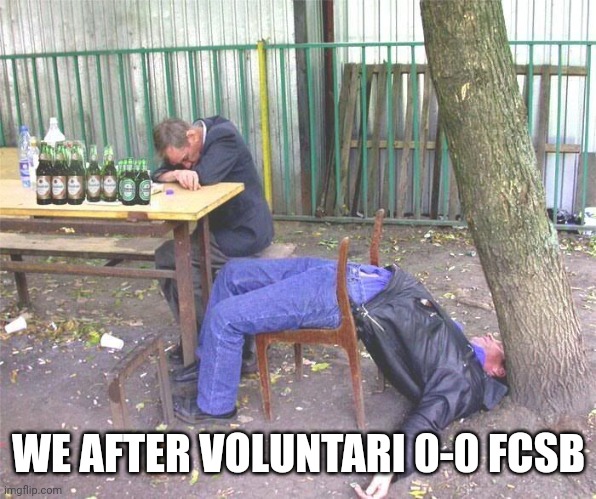 Boring game..... | WE AFTER VOLUNTARI 0-0 FCSB | image tagged in drunk russian,voluntari,fcsb,steaua,liga 1,fotbal | made w/ Imgflip meme maker