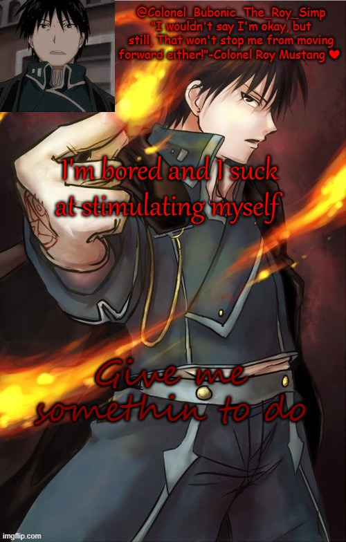 I'm addicted to this man | I'm bored and I suck at stimulating myself; Give me somethin to do | image tagged in i'm addicted to this man | made w/ Imgflip meme maker