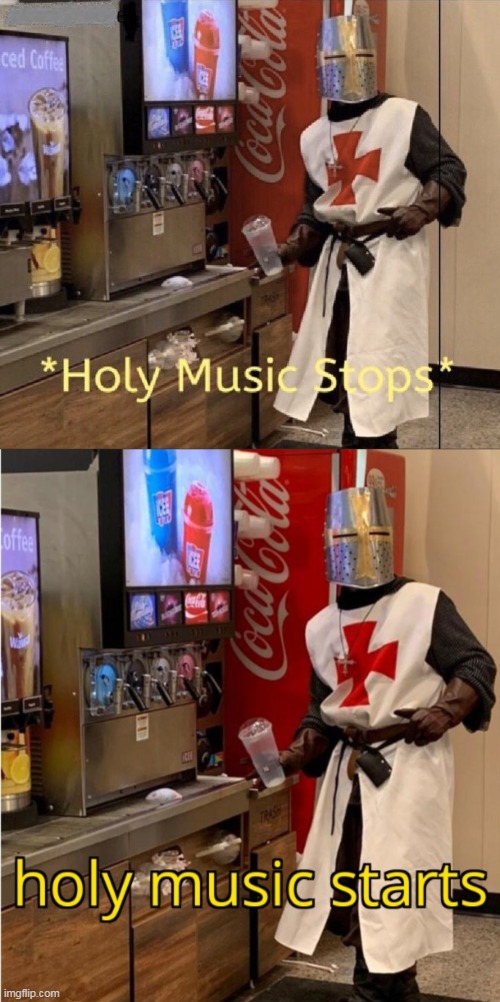 holy music stops, holy music starts | image tagged in holy music stops,holy music starts | made w/ Imgflip meme maker