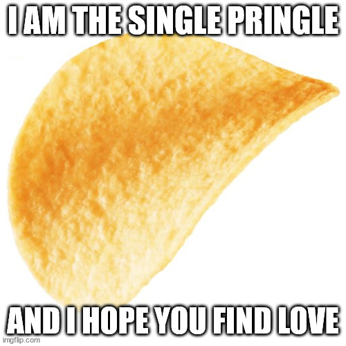 The Single Pringle Wishes You Luck - Imgflip
