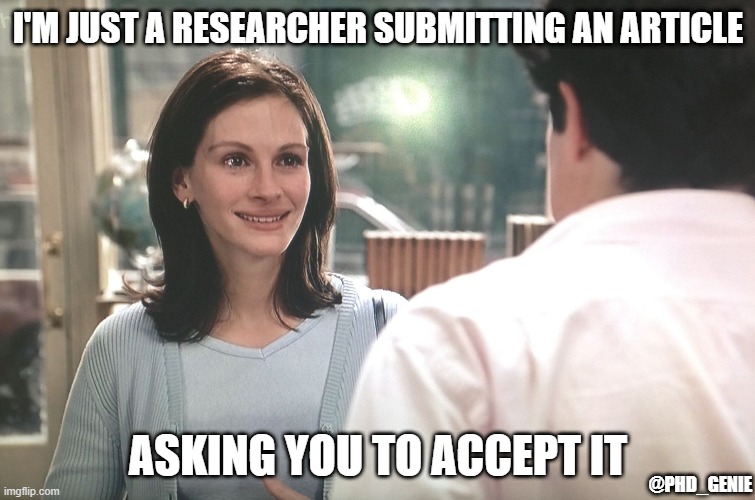 Just a researcher | I'M JUST A RESEARCHER SUBMITTING AN ARTICLE; ASKING YOU TO ACCEPT IT; @PHD_GENIE | image tagged in i'm just a girl standing in front of a boy | made w/ Imgflip meme maker