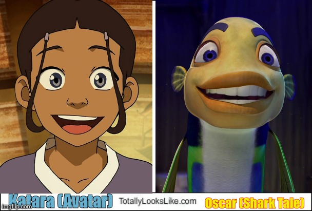 Totally Looks Like | Katara (Avatar); Oscar (Shark Tale) | image tagged in totally looks like,shark tale,katara,avatar the last airbender,avatar | made w/ Imgflip meme maker