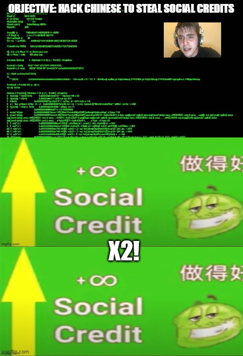 OBJECTIVE: HACK CHINESE TO STEAL SOCIAL CREDITS X2! | image tagged in social credit | made w/ Imgflip meme maker