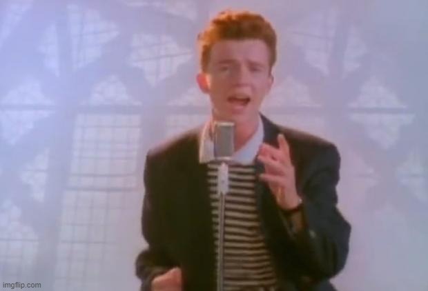 never gonna give you up | image tagged in rick astley,rick roll,never gonna give you up | made w/ Imgflip meme maker