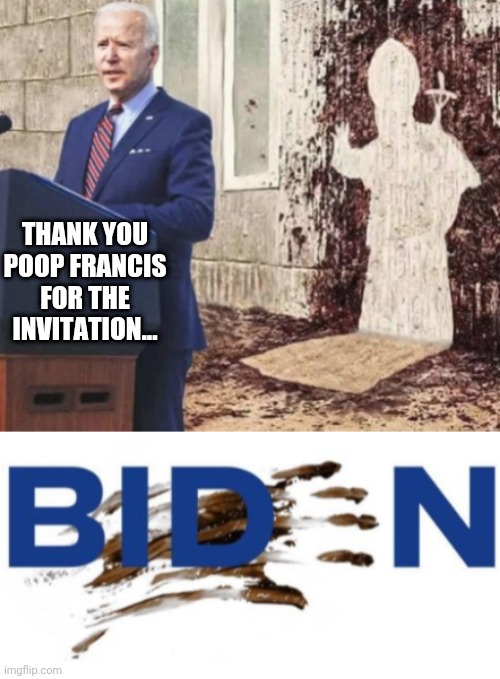 THANK YOU POOP FRANCIS FOR THE INVITATION... | made w/ Imgflip meme maker