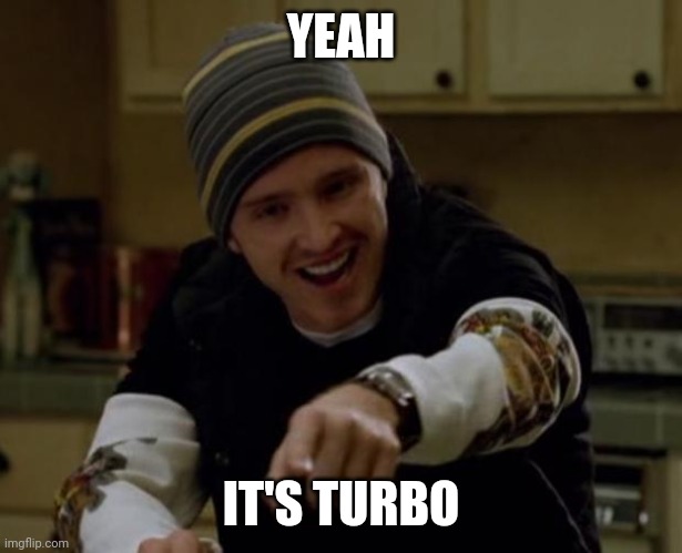 It's Science Bitch! | YEAH IT'S TURBO | image tagged in it's science bitch | made w/ Imgflip meme maker