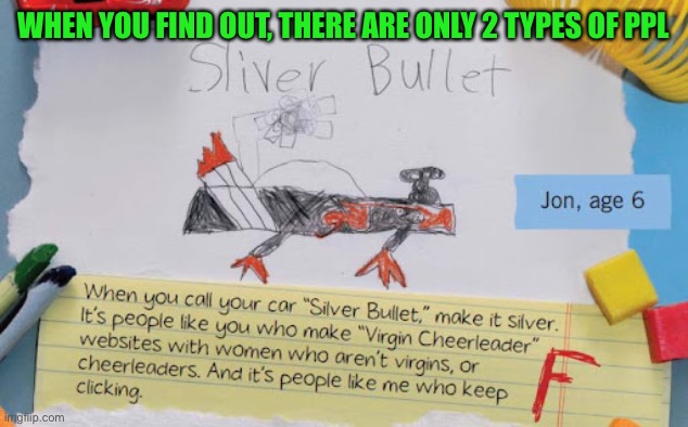 WHEN YOU FIND OUT, THERE ARE ONLY 2 TYPES OF PPL | made w/ Imgflip meme maker