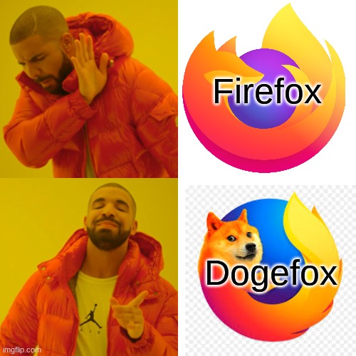 Drake Hotline Bling | Firefox; Dogefox | image tagged in memes,drake hotline bling | made w/ Imgflip meme maker