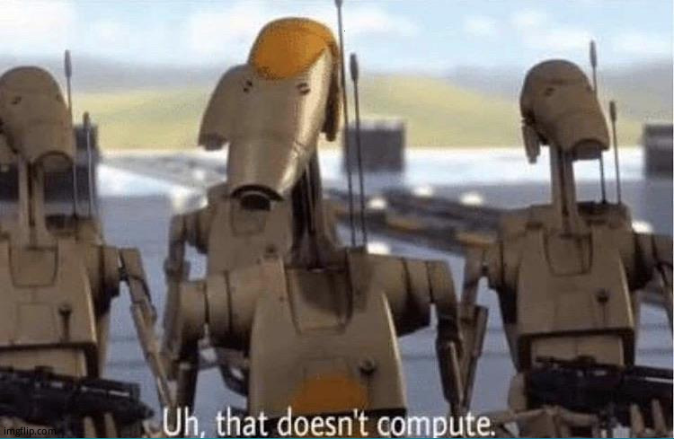 image tagged in that doesn't compute | made w/ Imgflip meme maker