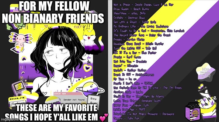 I hope y'all like the songs | FOR MY FELLOW NON BIANARY FRIENDS; THESE ARE MY FAVORITE SONGS I HOPE Y'ALL LIKE EM 💕 | image tagged in lgbtq,non binary | made w/ Imgflip meme maker