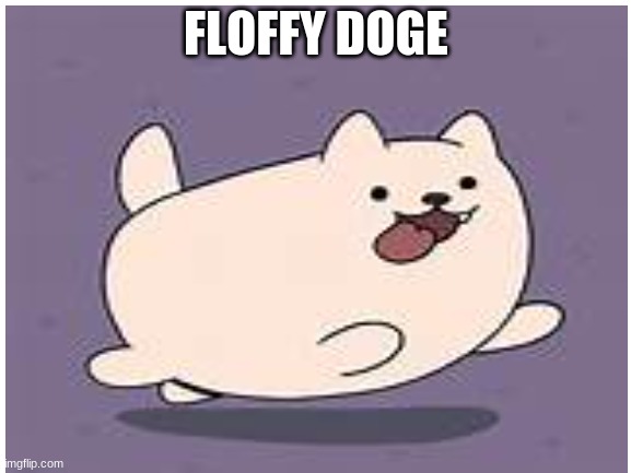 FLOFFY DOGE | made w/ Imgflip meme maker
