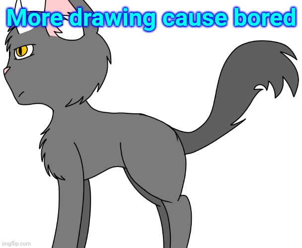 More drawing cause bored | made w/ Imgflip meme maker