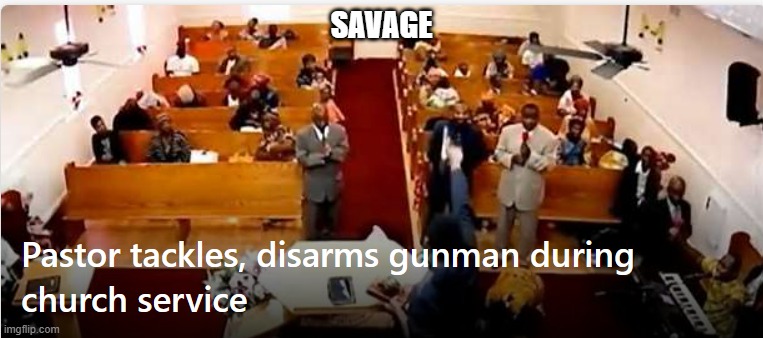 Props to that pastor, hope everyone is alright | SAVAGE | image tagged in church | made w/ Imgflip meme maker