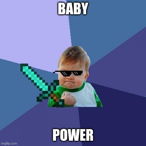 Success Kid Meme | BABY; POWER | image tagged in memes,success kid | made w/ Imgflip meme maker