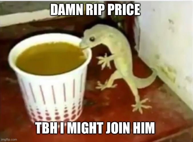 DAMN RIP PRICE; TBH I MIGHT JOIN HIM | made w/ Imgflip meme maker