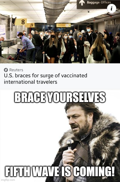 BS!!!!! |  BRACE YOURSELVES; FIFTH WAVE IS COMING! | image tagged in memes,brace yourselves x is coming,us,coronavirus,covid-19 | made w/ Imgflip meme maker