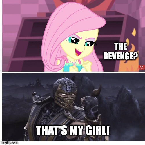 THE REVENGE? THAT'S MY GIRL! | image tagged in equestria girls,mortal kombat,fluttershy,scorpion | made w/ Imgflip meme maker