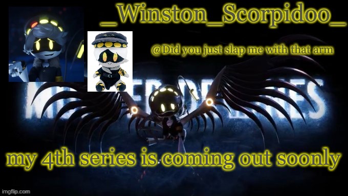 Winston’s murder drone temp | my 4th series is coming out soonly | image tagged in winston s murder drone temp | made w/ Imgflip meme maker