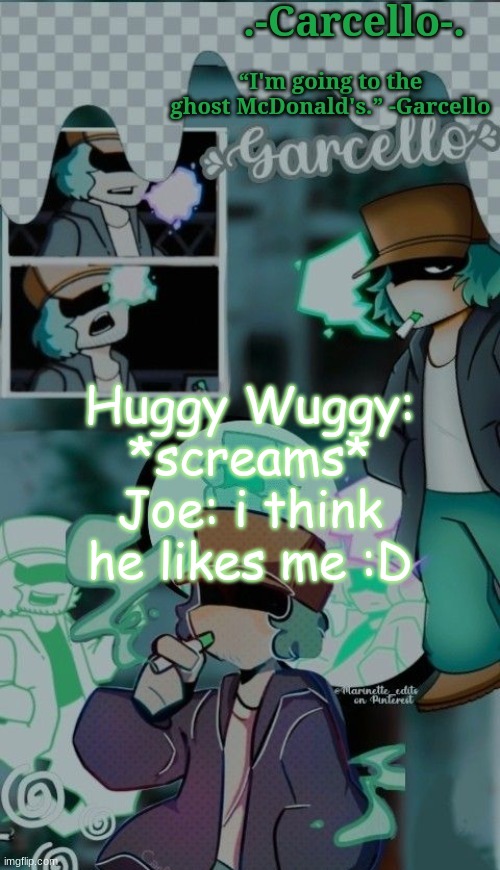 NO, YOU FRICKING IDIOT | Huggy Wuggy: *screams*
Joe: i think he likes me :D | made w/ Imgflip meme maker