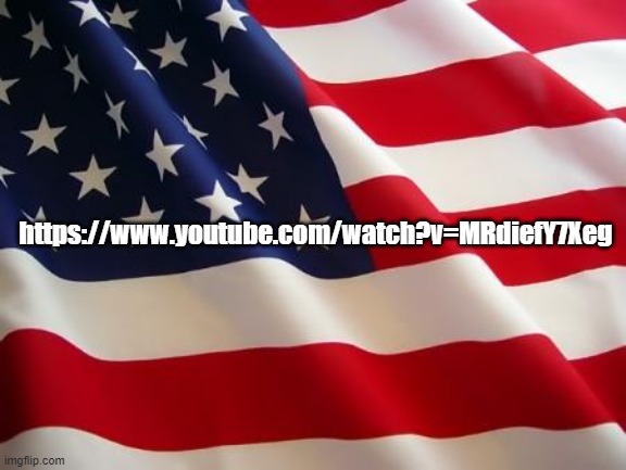 https://www.youtube.com/watch?v=MRdiefY7Xeg, it kills like pneumonia | https://www.youtube.com/watch?v=MRdiefY7Xeg | image tagged in american flag | made w/ Imgflip meme maker