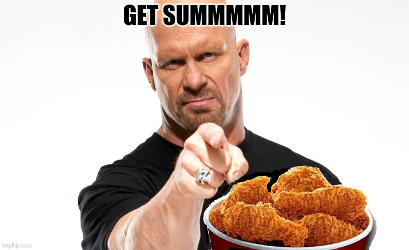 Fried Chicken | GET SUMMMMM! | image tagged in fried chicken | made w/ Imgflip meme maker